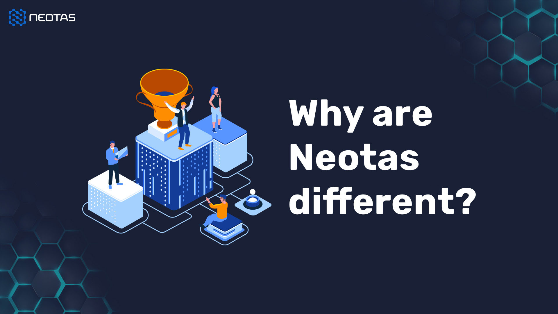 Podium shot with Neotas on top, text asking "Why are Neotas different?"