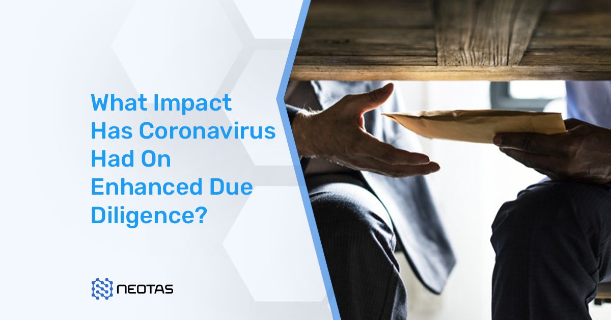 What impact has coronavirus had on enhanced due diligence?