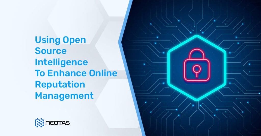 Using Open Source Intelligence To Enhance Online Reputation Management